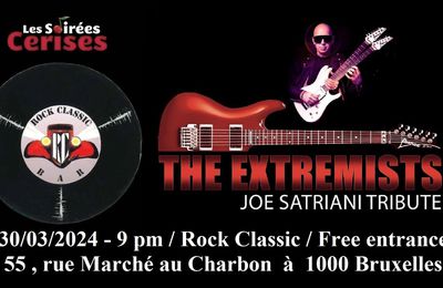 🍒 30/03/2024 - JOE SATRIANI tribute band /The Extremists/ @ Rock Classic - 55, rue Maché au Charbon à 1000 Bruxelles - 21h00 - Entrée gratuite / Free entrance