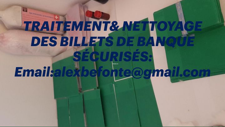 TRAITEMENT&amp; NETTOYAGE DES BILLETS DE BANQUE SÉCURISÉS:+33759812010 Email:alexbefonte@gmail.com