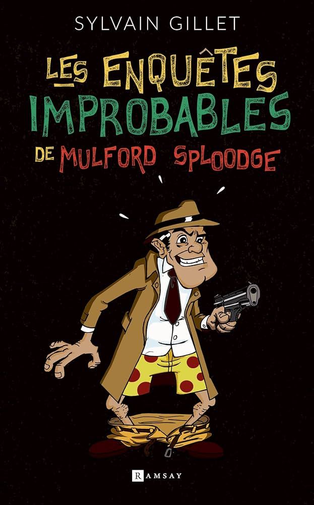 enquêtes improbables Mulford Sploodge (Sylvain Gillet)