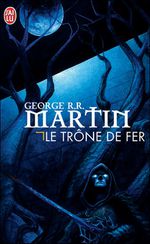 [critique roman] Le Trône de Fer - tomes 1 et 2 (de George R.R. Martin)