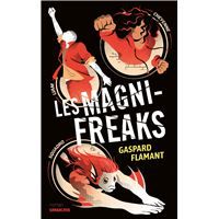 Incipit#20 Les Magni-Freaks de Gaspard Flamant