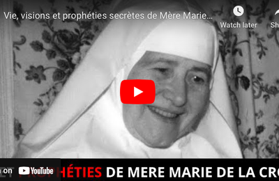 Vie, visions et prophéties secrètes de Mère Marie de la Croix pour la France