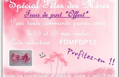 SPECIAL "FETE DES MERES"