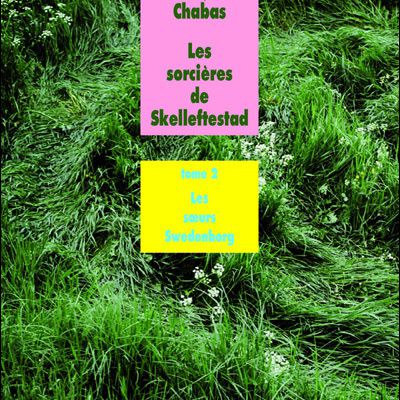 Les sorcières de Skelleftestad, tome 2 : Les soeurs Swedenborg / Jean-François Chabas