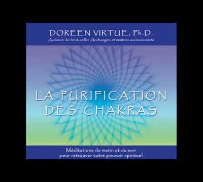 La purification des chakras Méditation du matin   - Méditation du soir Doreen VirtueDoreen virtue