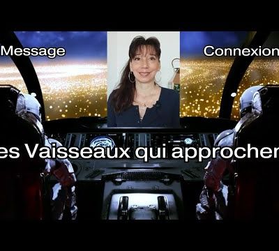 Ces Vaisseaux qui approchent! Message, Connexion...(canalisé par Nathalie Sarkissiantz) - 06/10/2024.