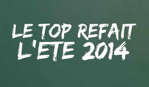 LE TOP REFAIT L'ETE 2014