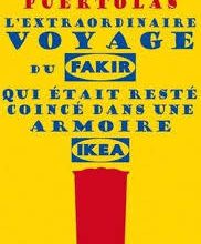 "L'extraordinaire voyage du fakir qui était resté coincé dans une armoire Ikéa" - Romain Puertolas