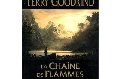 La chaîne de flammes - Terry Goodkind