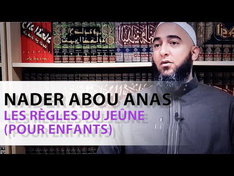 Les règles du jeûne (Pour enfants)- Nader Abou Anas hafizahou-Llah