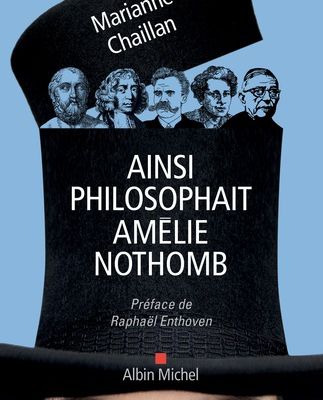 Marianne Chaillan, Ainsi philosophait Amélie Nothomb, Albin Michel, 2019