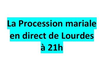 LA PROCESSION MARIALE EN DIRECT DE LOURDES
