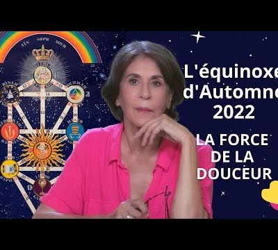 L’équinoxe d’Automne 2022 - La force de la douceur