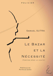 Chronique de Le bazar et la nécessité (Tonton sème le doute) de Samuel Sutra
