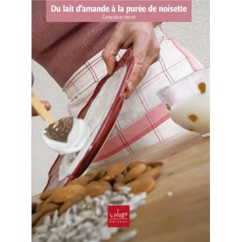 Livre de recettes/  "Du lait d'amande à la purée de noisette" de Geneviève HERVE + apports en calcium selon l'âge & apports en acides gras essentiels