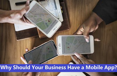 Why Should Your Business Have a Mobile App?