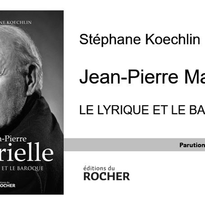 #Culture - JEAN-PIERRE MARIELLE, LE LYRIQUE ET LE BAROQUE / Stéphane KOECHLIN / parution 16 octobre - éditions du ROCHER