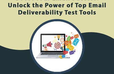 Boost Your Email Success: Unlock the Power of Top Email Deliverability Test Tools