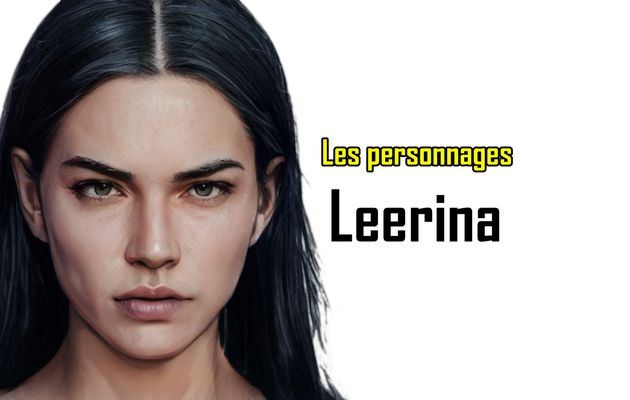 Les personnages : Leerina.