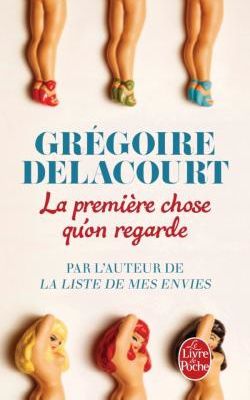 La première chose qu'on regarde / Grégoire Delacourt