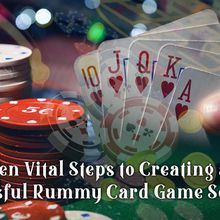 Ten Vital Steps to Creating a Successful Rummy Card Game Software