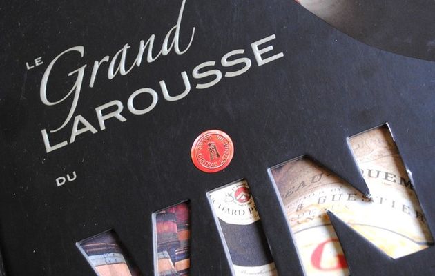 Lecture gourmande : Le Grand Larousse du Vin