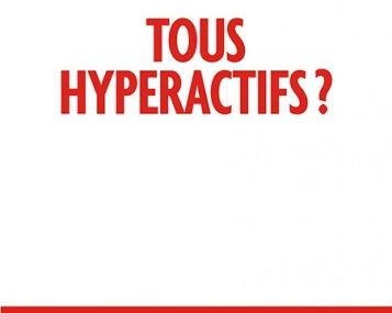  TOUS HYPERACTIFS ? 