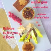 Crème au foie gras, croûtons de pain d'épice, noisettes torréfiées et ballotins au foie gras et figues - Les Secrets de Cuisine de Christine