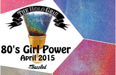 The Holo Grail Box by Dazzled - April 2015 - 80's Girl Power