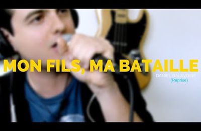 Ma reprise de Mon fils ma bataille - Paul ( Daniel Balavoine ) 