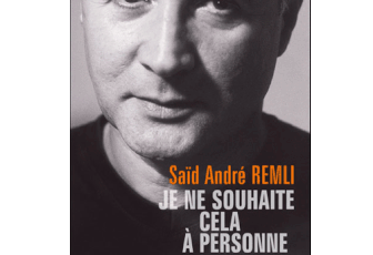 Saïd André Remli : Je ne souhaite cela à personne