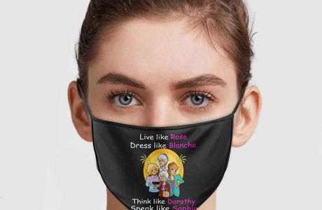 The Golden Girls – Live Like Rose Dress Like Blanche Face Mask