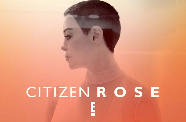 La série documentaire Citizen Rose, avec Rose McGowan, diffusée au printemps sur E!