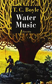 Water Music de T.C. Boyle