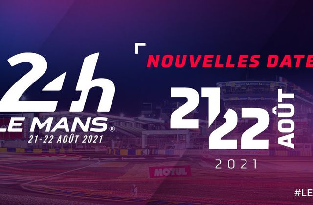 Les 24H du Mans reportées à août 2021 pour pouvoir accueillir du public.