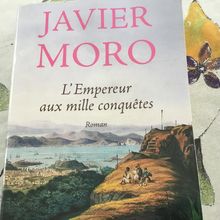 Javier MORO : l’Empereur aux mille conquêtes 