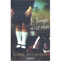 " Le temps n'est rien " Audrey Niffenegger