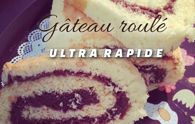 Gâteau roulé ultra rapide