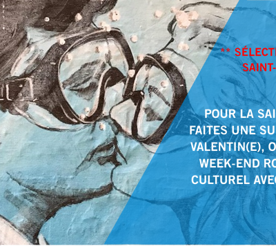 #VOYAGE - #CULTURE - Saint-Valentin : des escapades culturelles exclusives avec Artrotters !