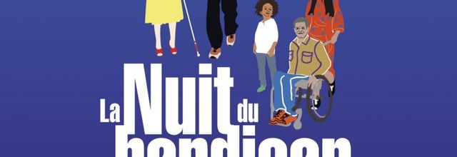 La nuit du Handicap  ( le 9 juin 2018 )  La Rencontre est une fête  !!!