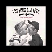 LES YEUX DLA TETE - I Don't Speak English