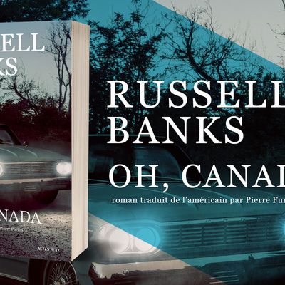 « Russell Banks au sommet de son art » avec Oh, Canada