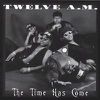 Twelve A.M. "The Time Has Come" (1995)