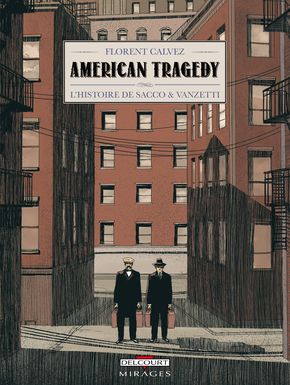 American Tragedy. L'histoire de Sacco &amp; Vanzetti - Florent Calvez