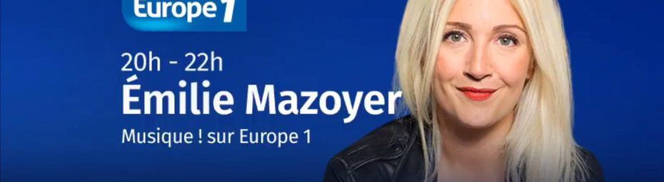 A l'antenne avec Emilie Mazoyer dans Musique ! sur Europe 1