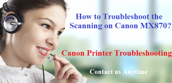 How to Troubleshoot the Scanning on Canon MX870?