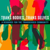 Trans Bodies, Trans Selves: A Resource for the Transgender Community