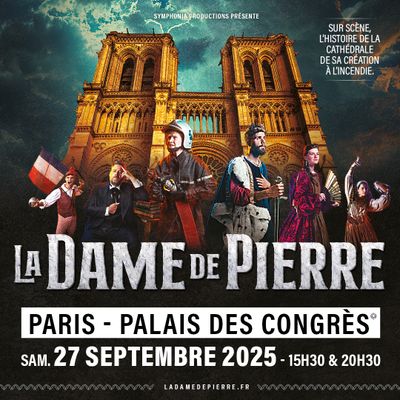 La Dame de Pierre, le spectacle sur Notre-Dame de Paris, revient le 27/09/2025 au Palais des Congrès et en tournée