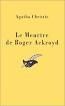 *** ''Le meurtre de Roger Ackroyd'' d’Agatha Christie