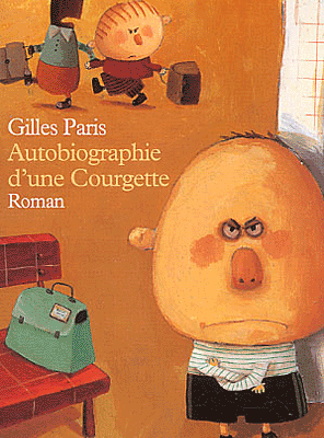 Autobiographie d'une Courgette - Gilles Paris